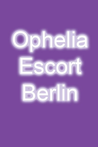 Ophelia Escort Berlin